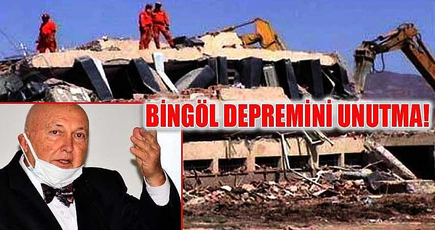 BİNGÖL DEPREMİNİ UNUTMA!