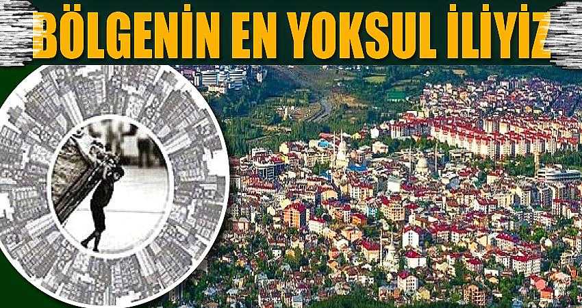 BÖLGENİN EN YOKSUL İLİYİZ