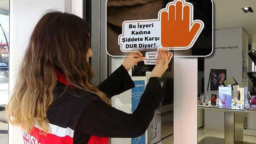 İŞ YERLERİNE 'KADINA ŞİDDETE DUR' STİCKERLARI ASILDI